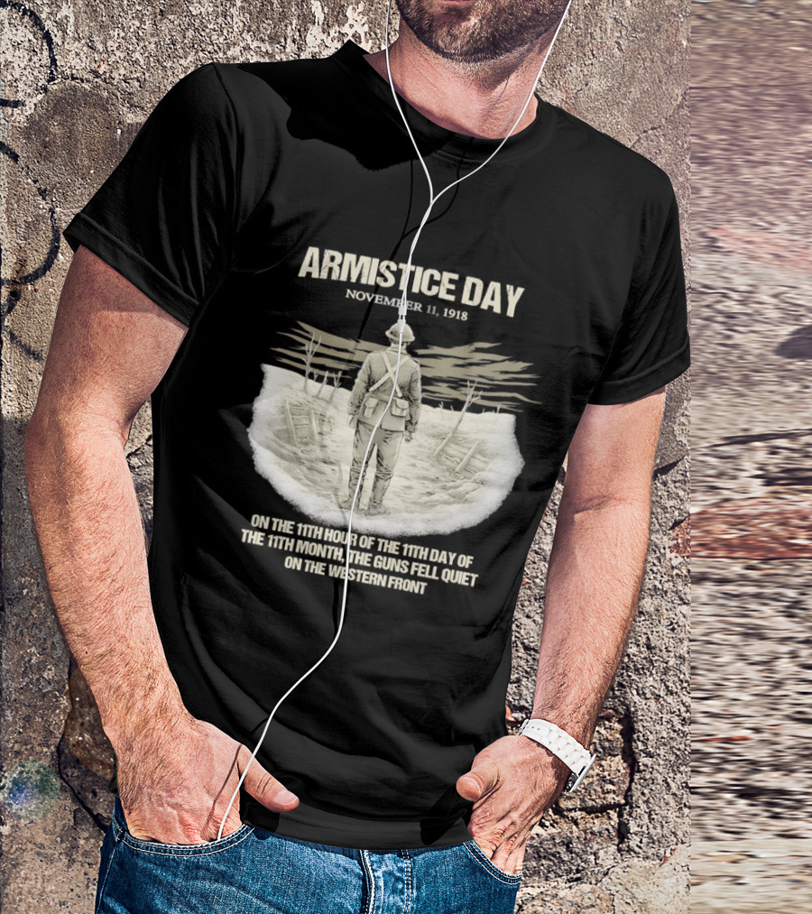 Armistice Day November 11 1918 On The 11th Hour Of The 11th Day Of The 11th Month T-Shirt