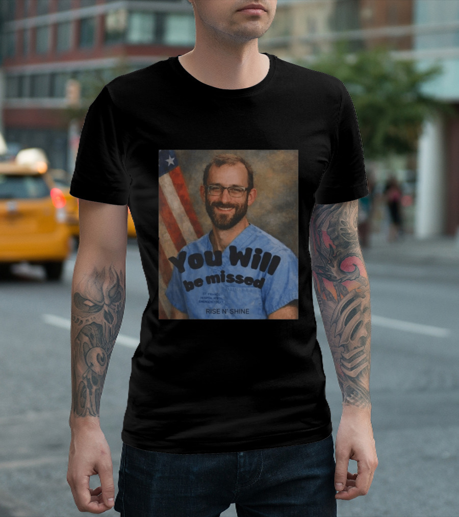 You Will Be Missed Rise N Shine St. Francis Hospital T-Shirt