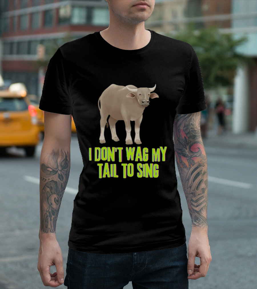 Buffalo I Don't Wag My Tail To Sing Fun Animal T-Shirt