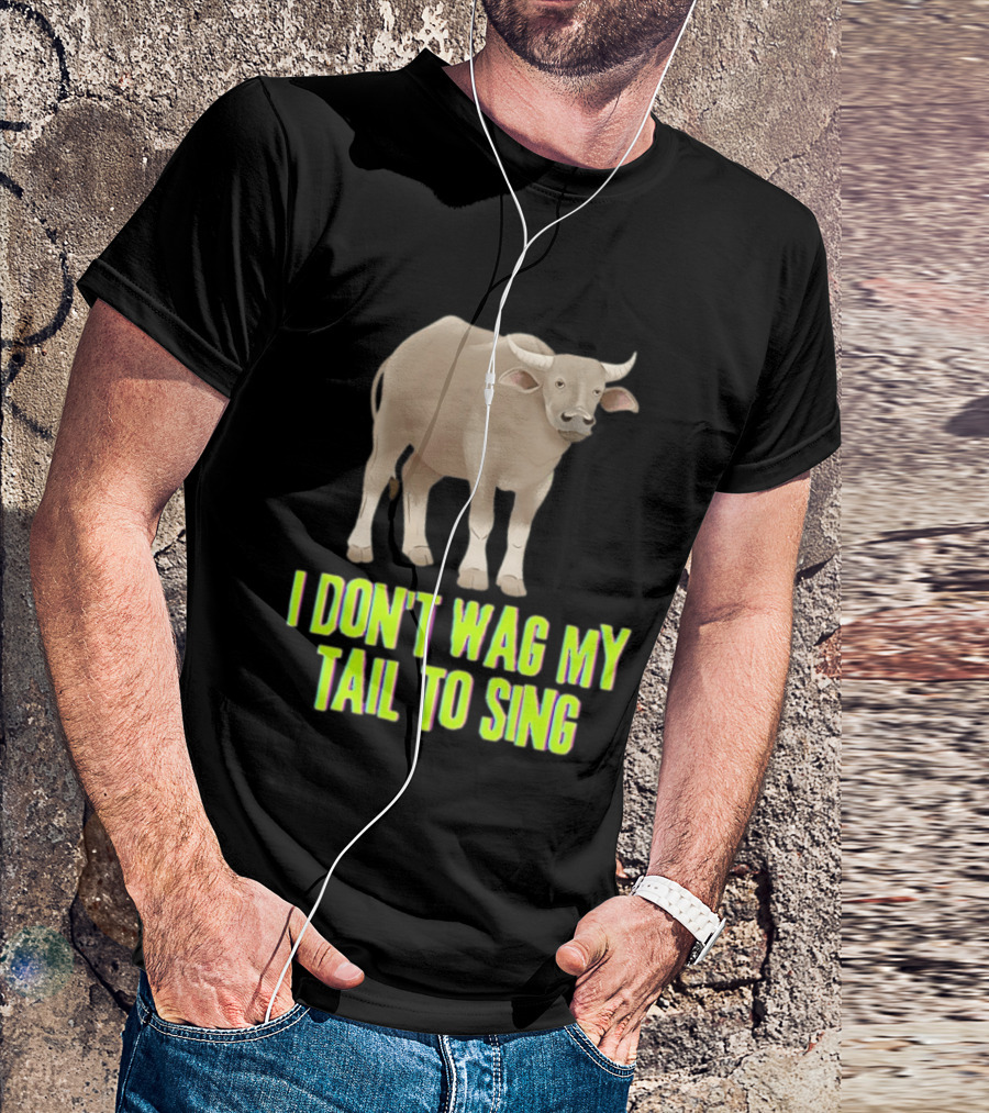 Buffalo I Don't Wag My Tail To Sing Fun Animal T-Shirt
