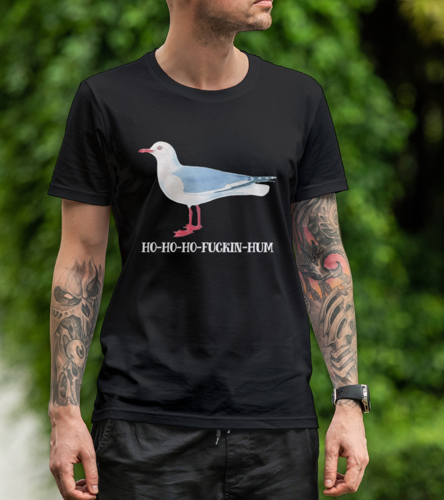 Grey Headed Gull Ho Ho Ho Fckin Hum T-Shirt