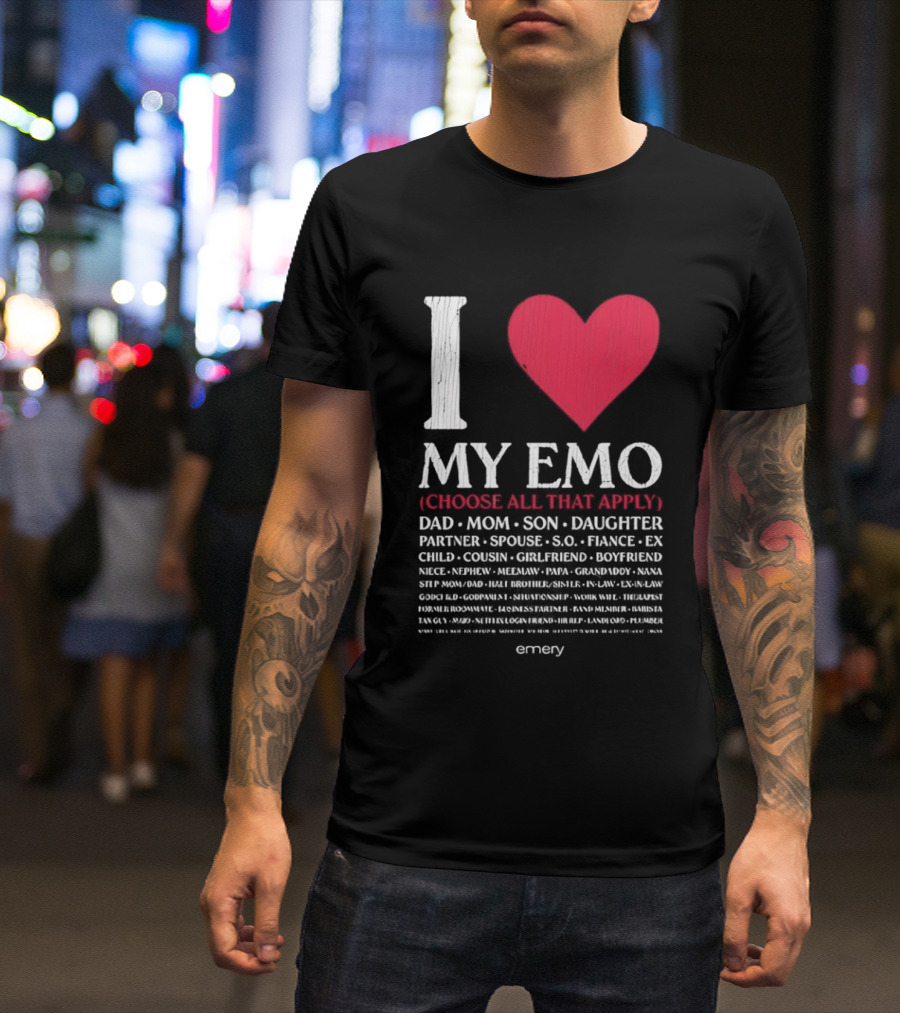 I Love My Emo Choose All That Apply Dad Mom Son Daughter Partner Spouse Friend T-Shirt