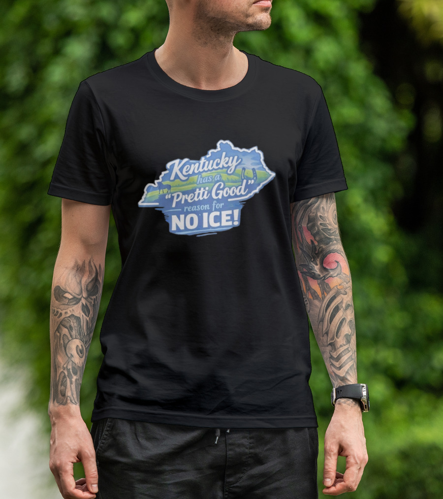 Kentucky Has A Pretti Good Reason For No Ice T-Shirt
