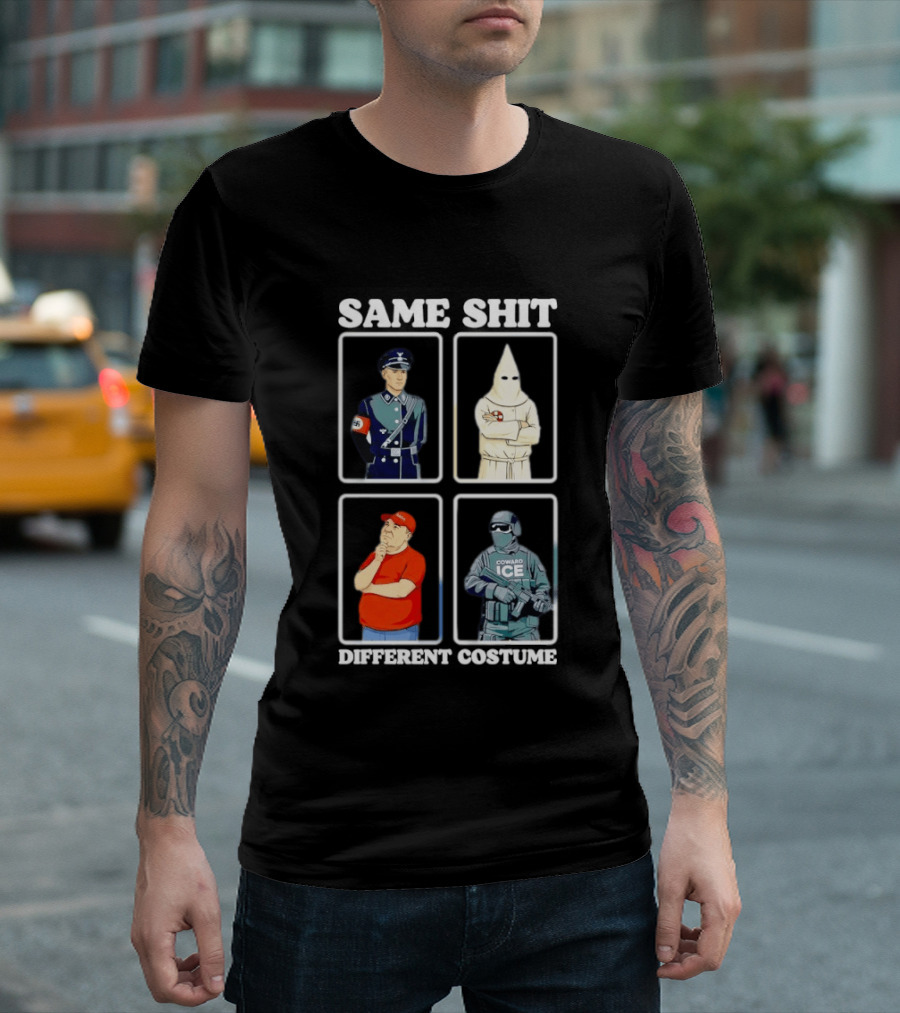 Same Shit Different Costume Nazi KKK MAGA ICE Politics T-Shirt