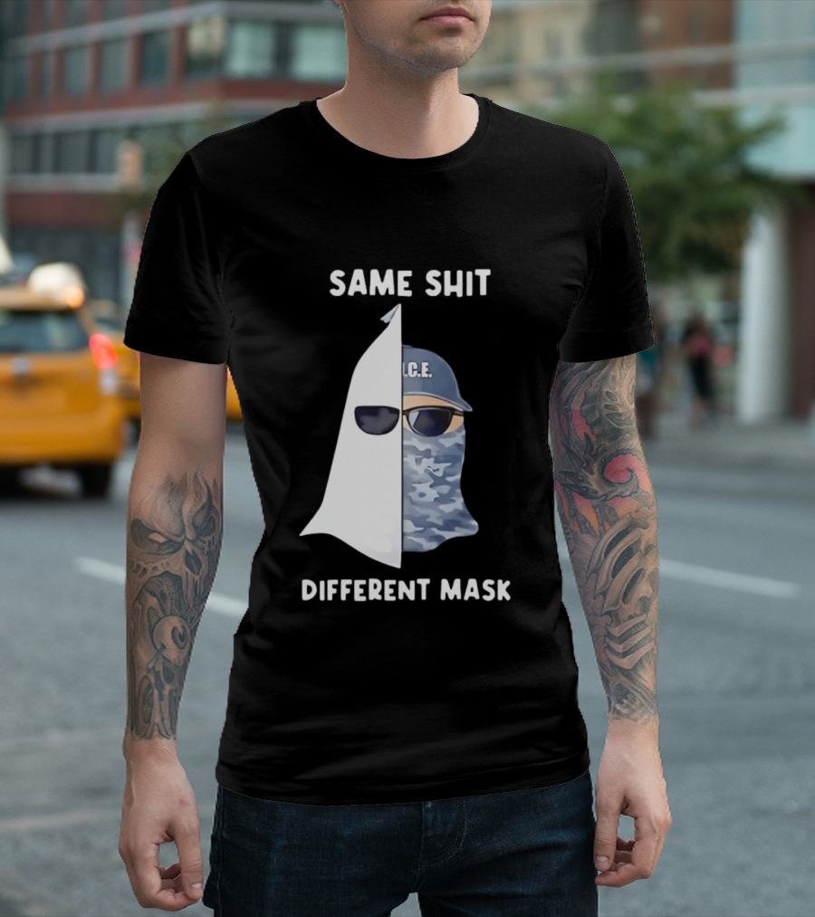 Same Shit Different Mask ICE KKK Commentary T-Shirt
