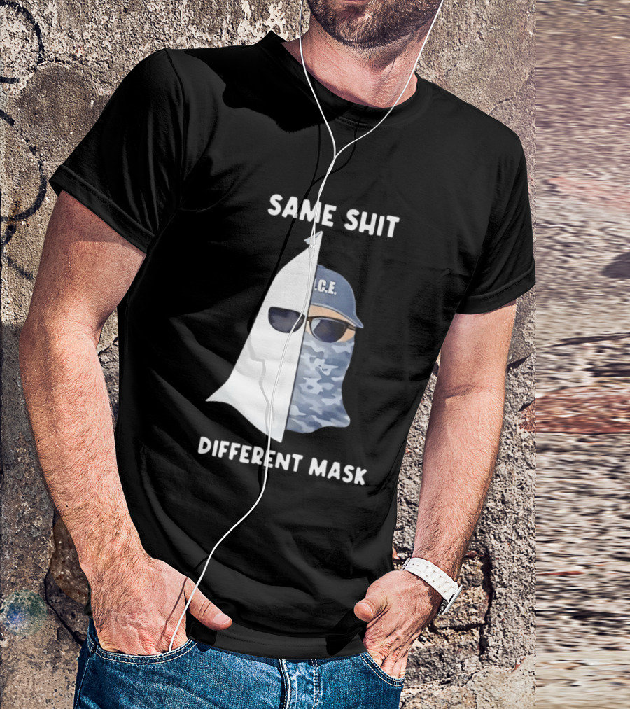 Same Shit Different Mask ICE KKK Commentary T-Shirt