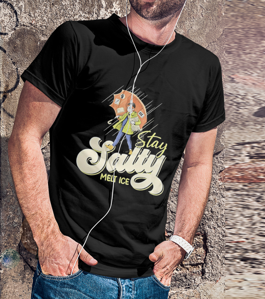 Stay Salty Melt Ice Walking In Raincoat Under Umbrella T-Shirt