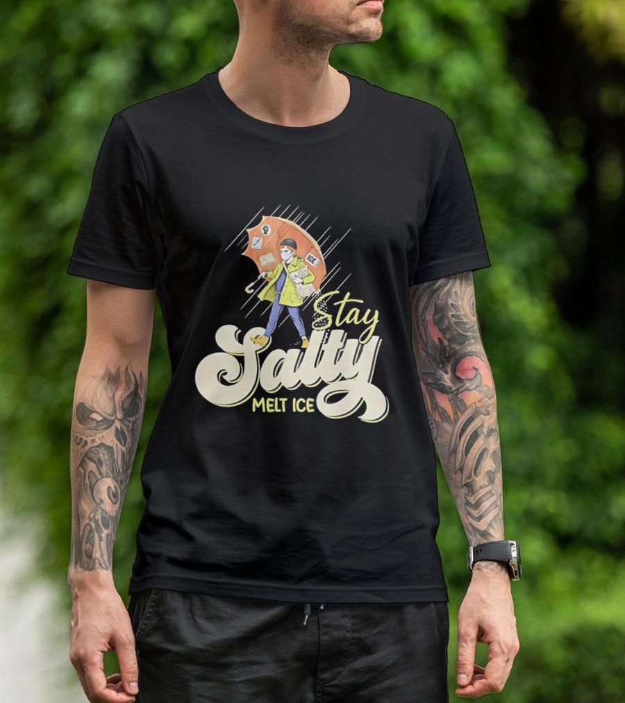 Stay Salty Melt Ice Walking In Raincoat Under Umbrella T-Shirt