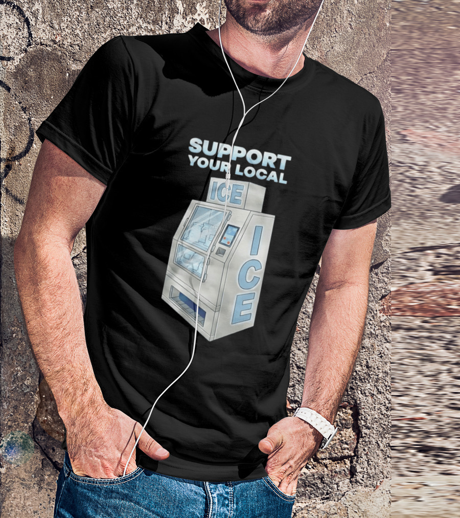 Support Your Local Ice Machine Humor T-Shirt