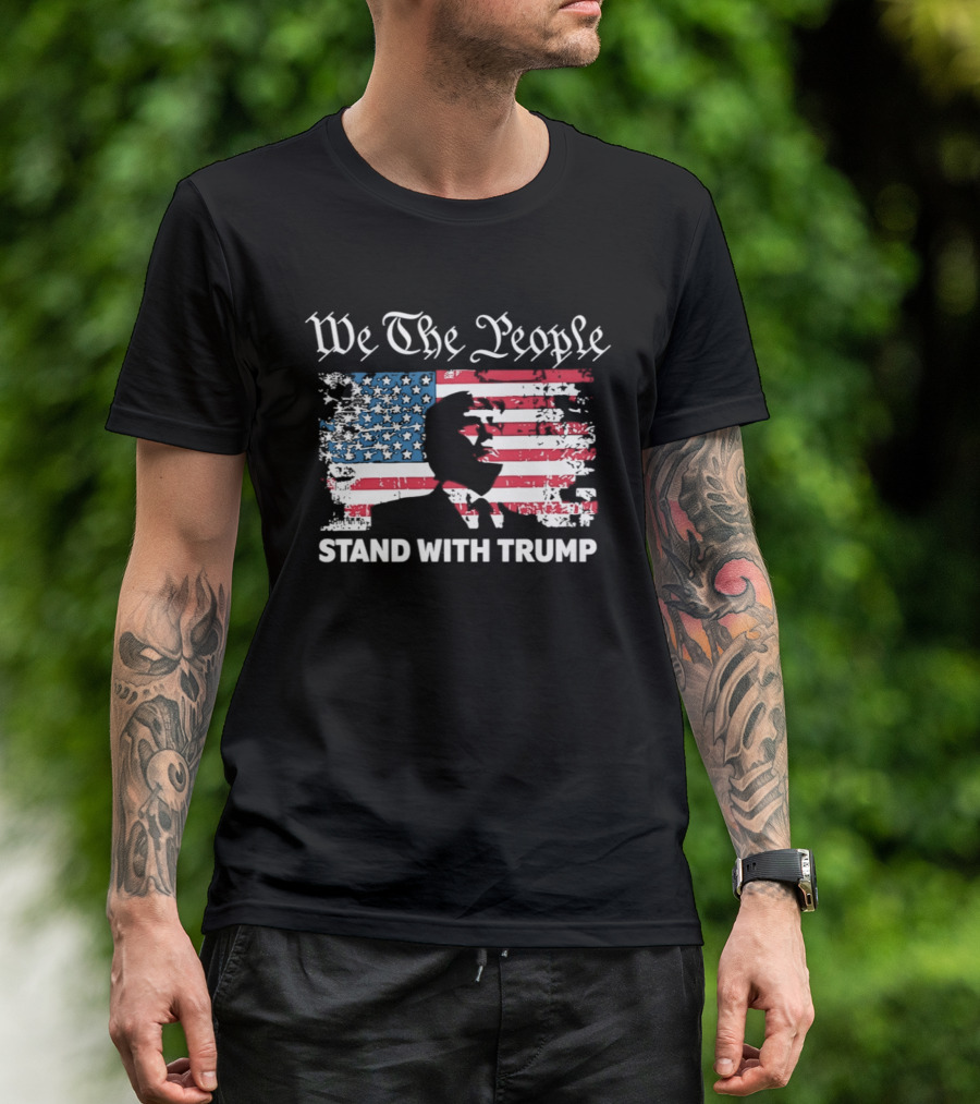 We The People Stand With Trump American Flag T-Shirt