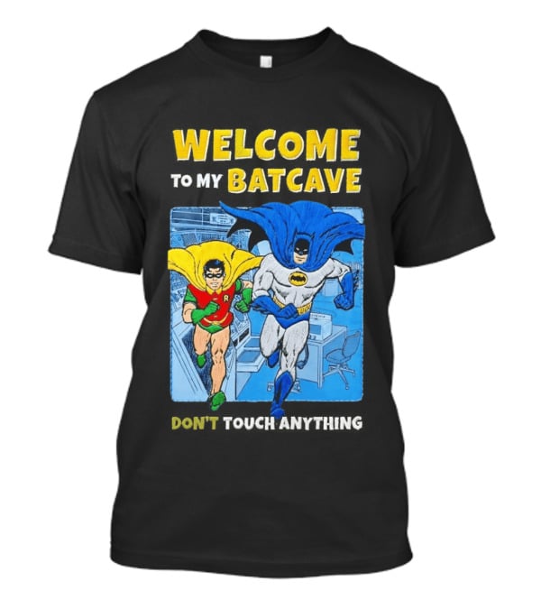 Welcome To My Batcave Batman And Robin Comic Style Don't Touch Anything T-Shirt