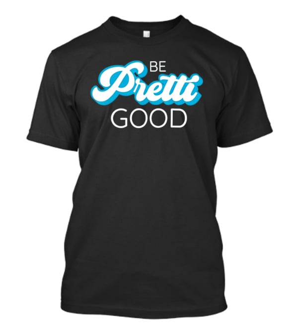 Be Pretti Good Human Rights Protest T-Shirt