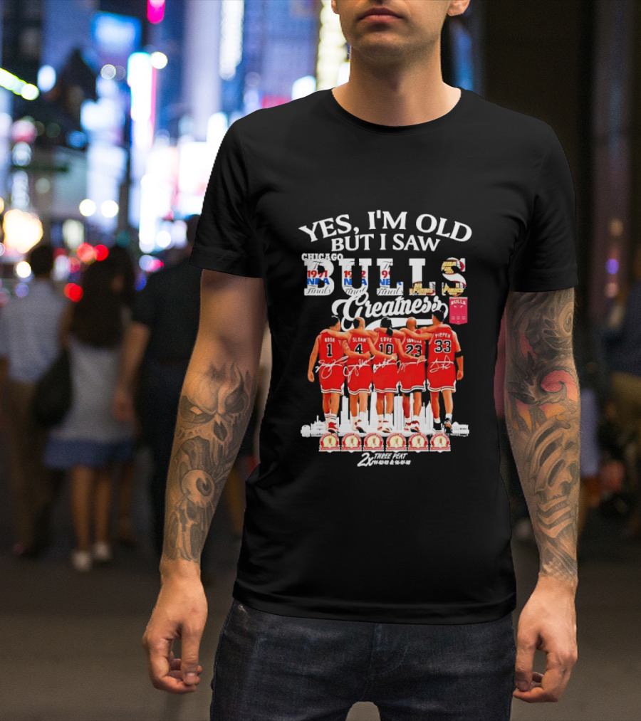 Yes I'm Old But I Saw Bulls Greatness Rose Sloan Love Yao Pippen 2x Three Peat T-Shirt