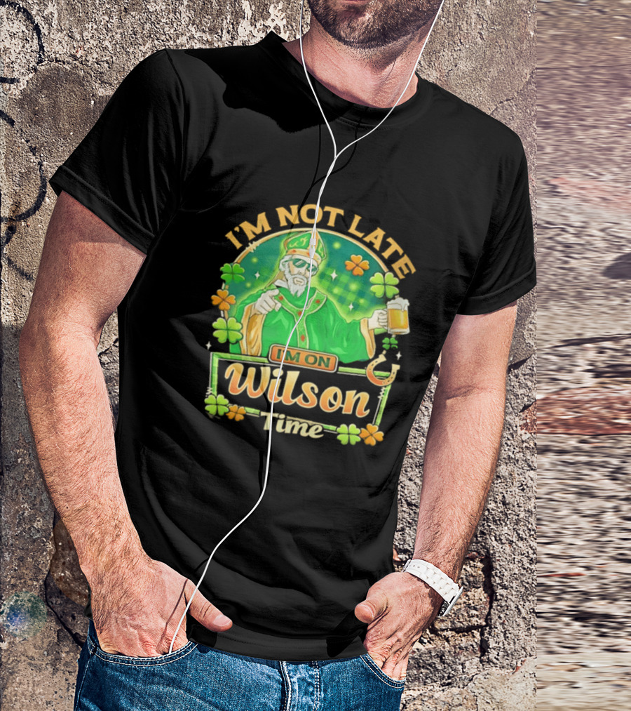 I'm Not Late I'm On Wilson Time St Patrick's Day Saint Holding Beer Cup T-Shirt