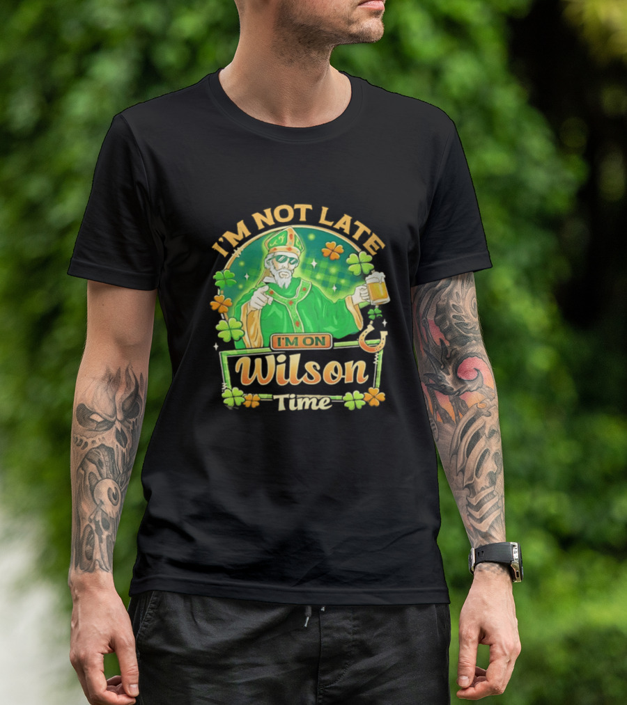 I'm Not Late I'm On Wilson Time St Patrick's Day Saint Holding Beer Cup T-Shirt