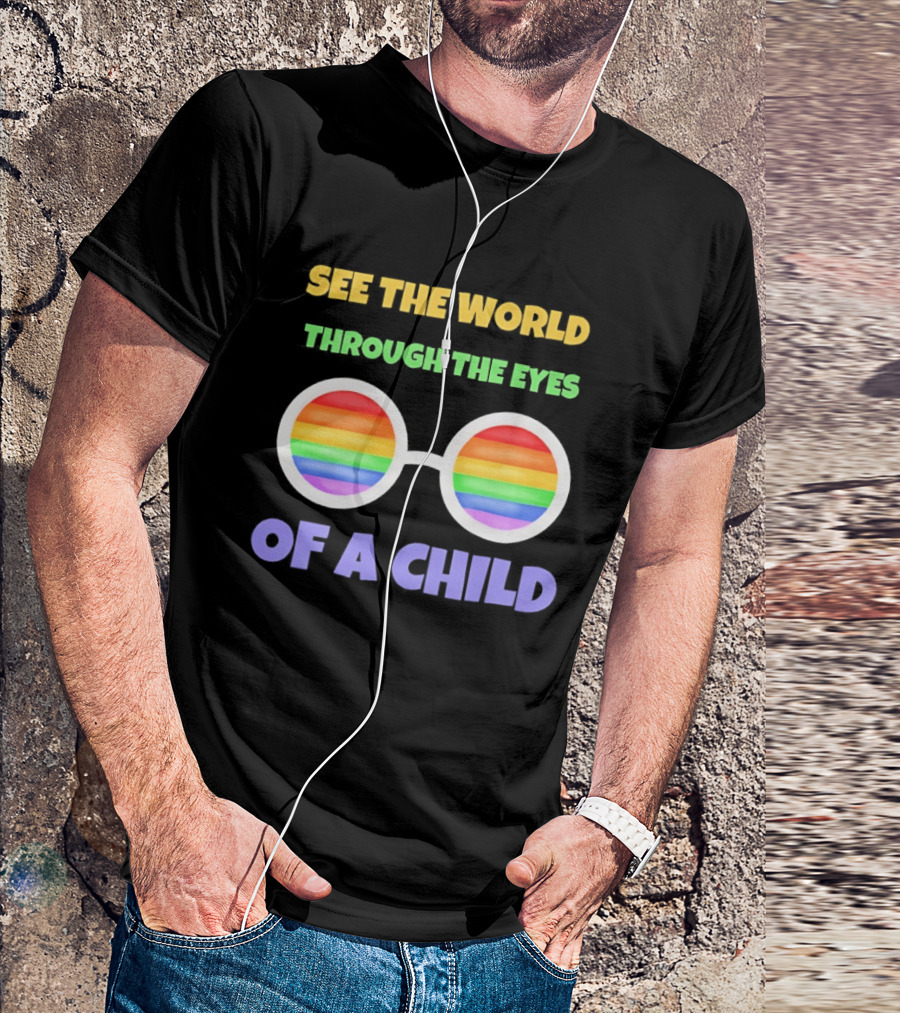 See The World Through The Eyes Of A Child Rainbow Glasses LGBT Pride T-Shirt