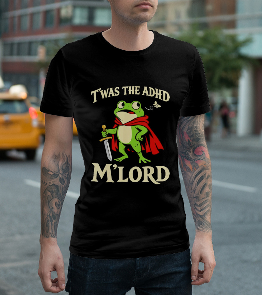 Twas The ADHD M'Lord Frog Knight Meme T-Shirt