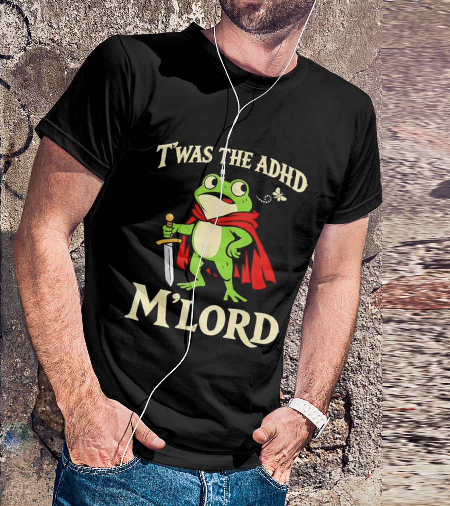 Twas The ADHD M'Lord Frog Knight Meme T-Shirt