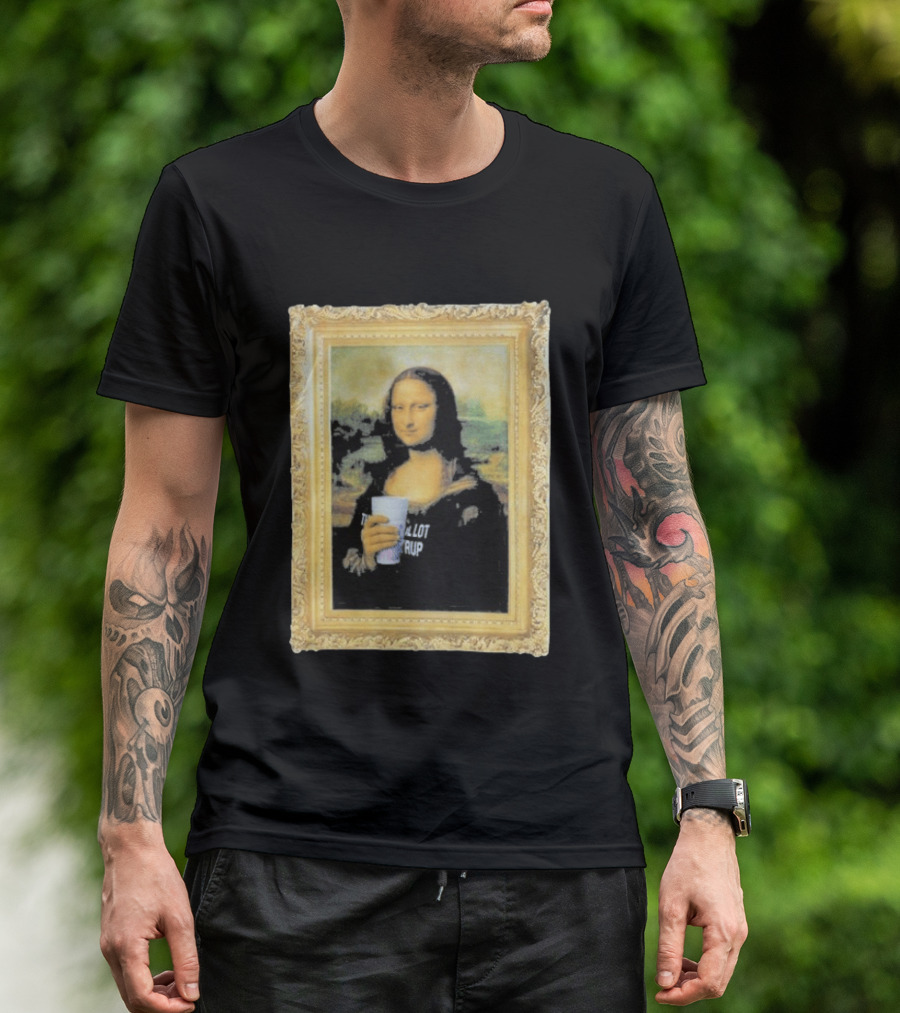 Mona Lisa Holding Cough Syrup Cup With Text That's A Awful Lot T-Shirt