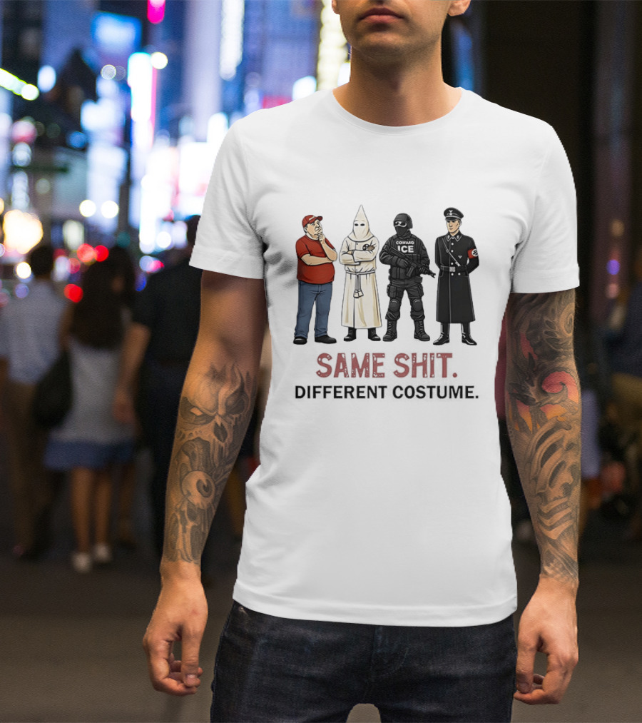Ku Klux Klan Nazi Germany ICE Donald Trump Same Shit Different Costume T-Shirt
