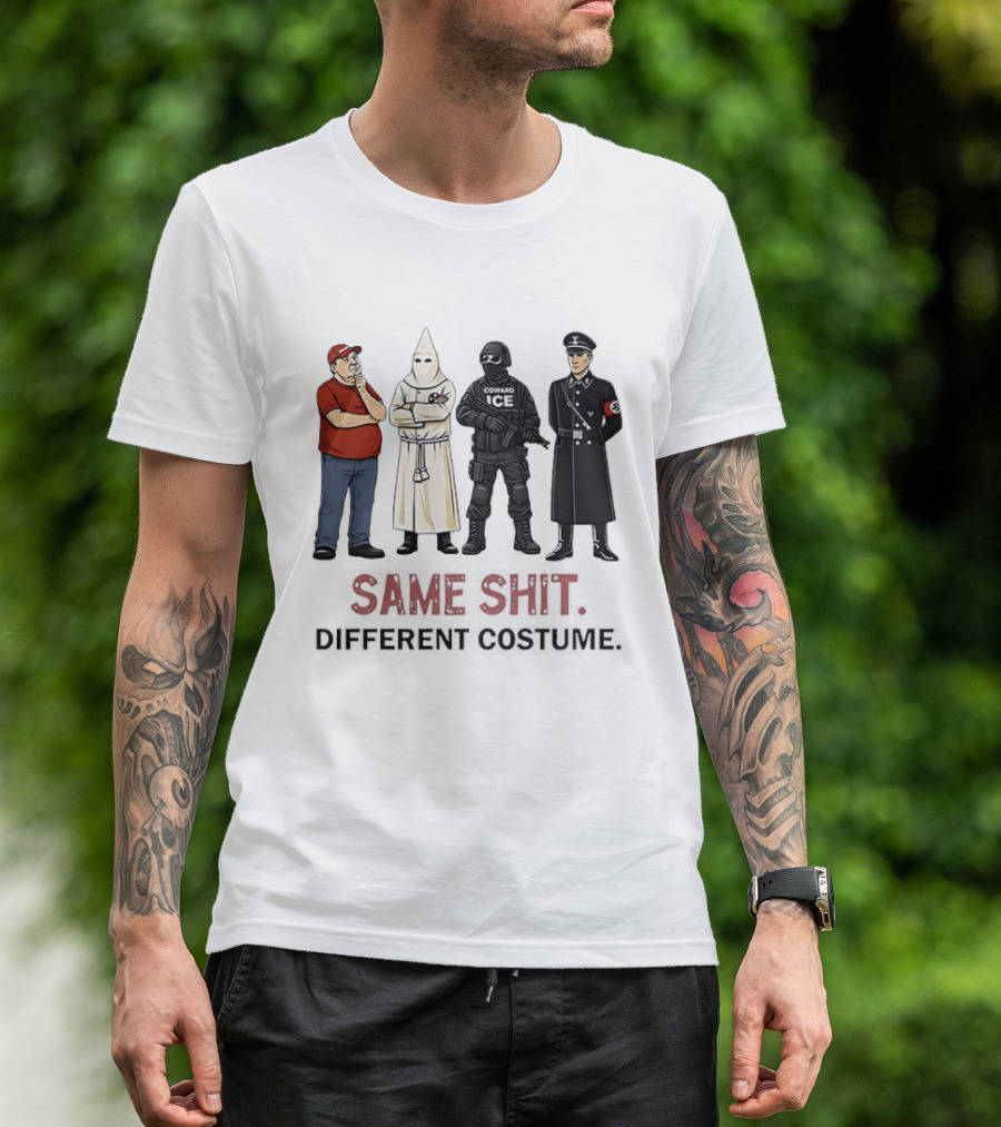Ku Klux Klan Nazi Germany ICE Donald Trump Same Shit Different Costume T-Shirt