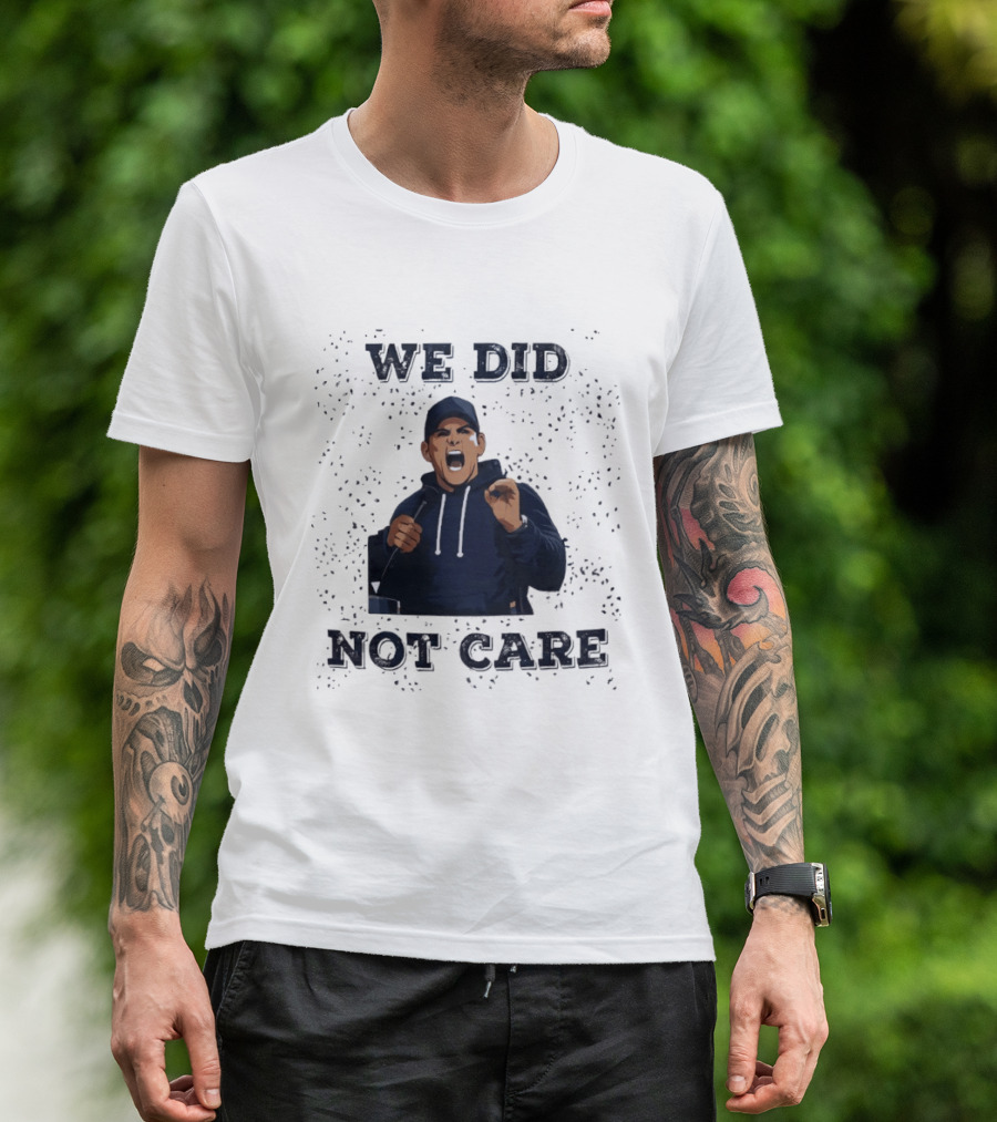 We Did Not Care Mike Macdonald T-Shirt