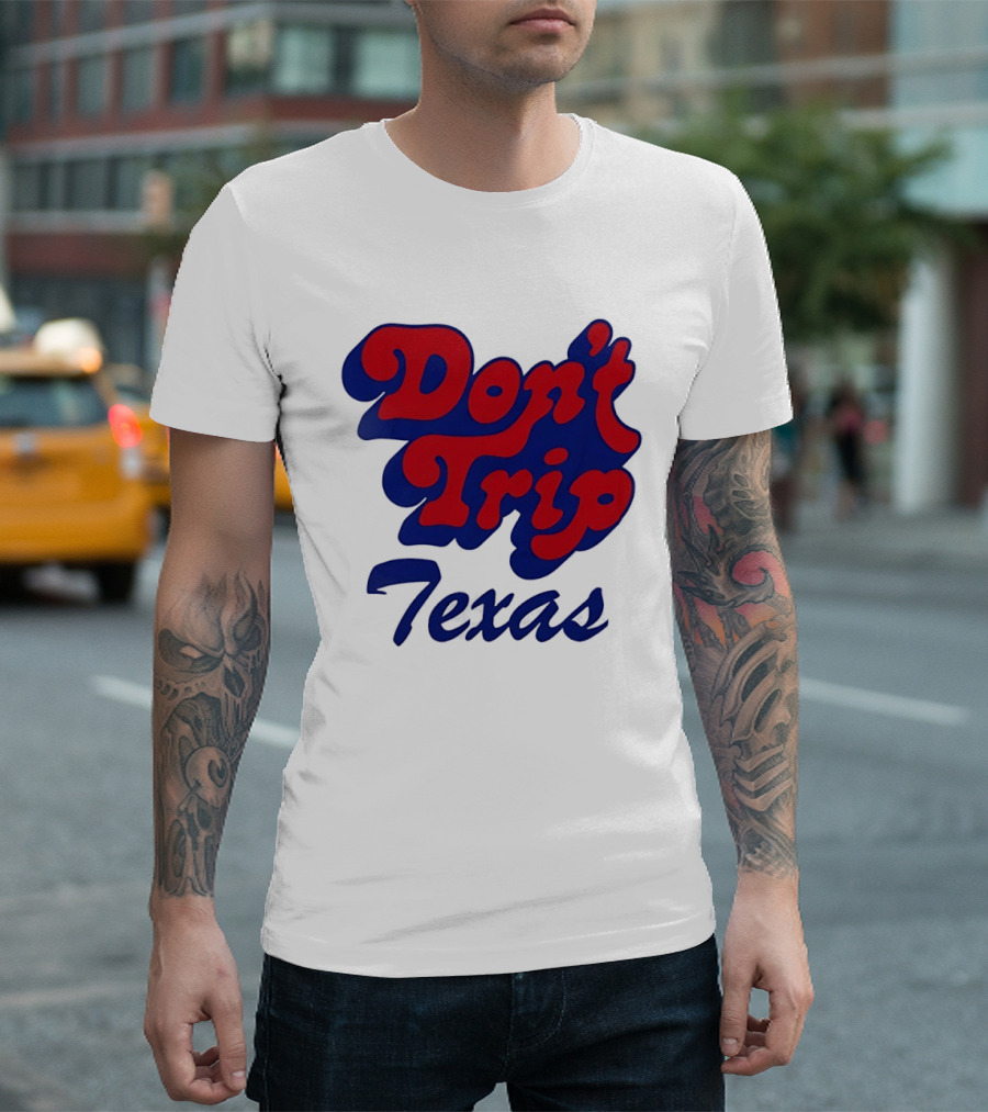 Texas Rangers Don't Trip Texas T-Shirt