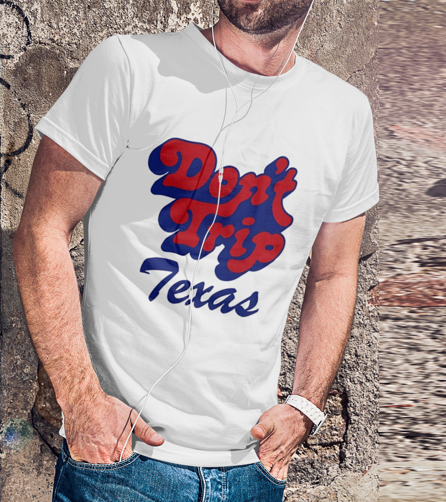 Texas Rangers Don't Trip Texas T-Shirt