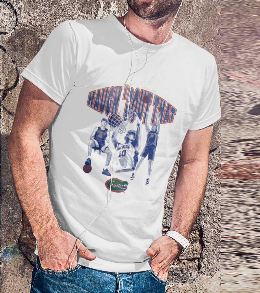 Haugh 'Bout That Florida Gators Basketball Number 10 T-Shirt