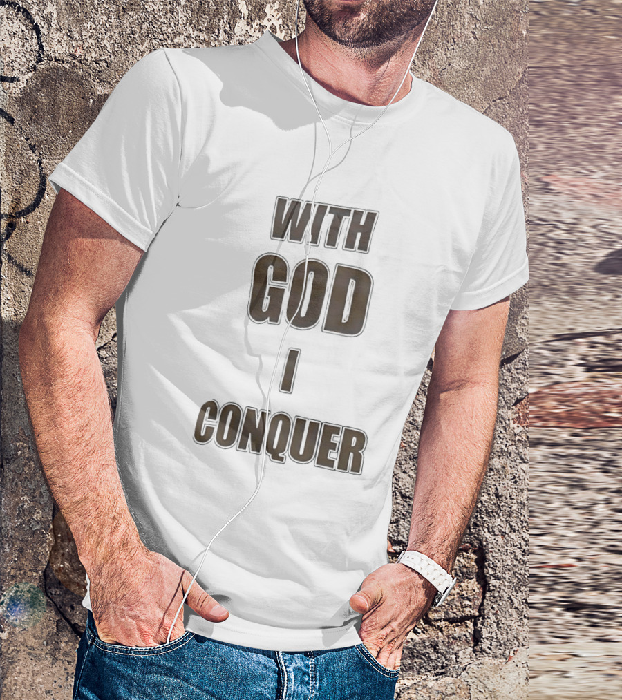 With God I Conquer Christian Faith Motivational Phrase T-Shirt