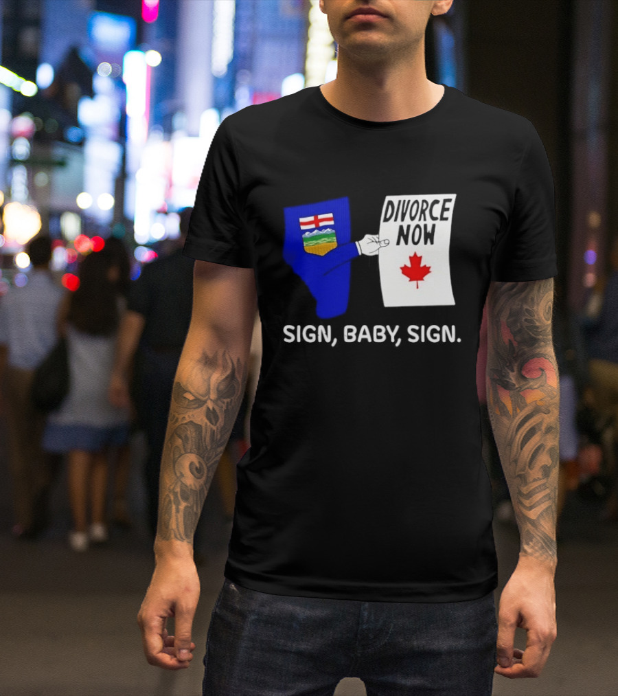 Alberta Divorce Now Sign Baby Sign Canada Flag T-Shirt