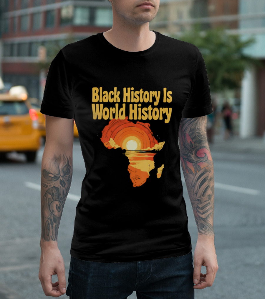 Black History Is World History African Map Pride Heritage Sun Sunset T-Shirt