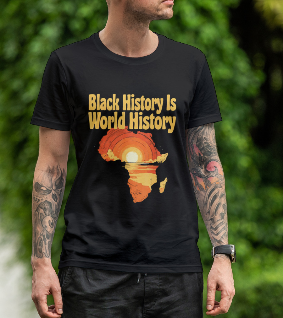Black History Is World History African Map Pride Heritage Sun Sunset T-Shirt