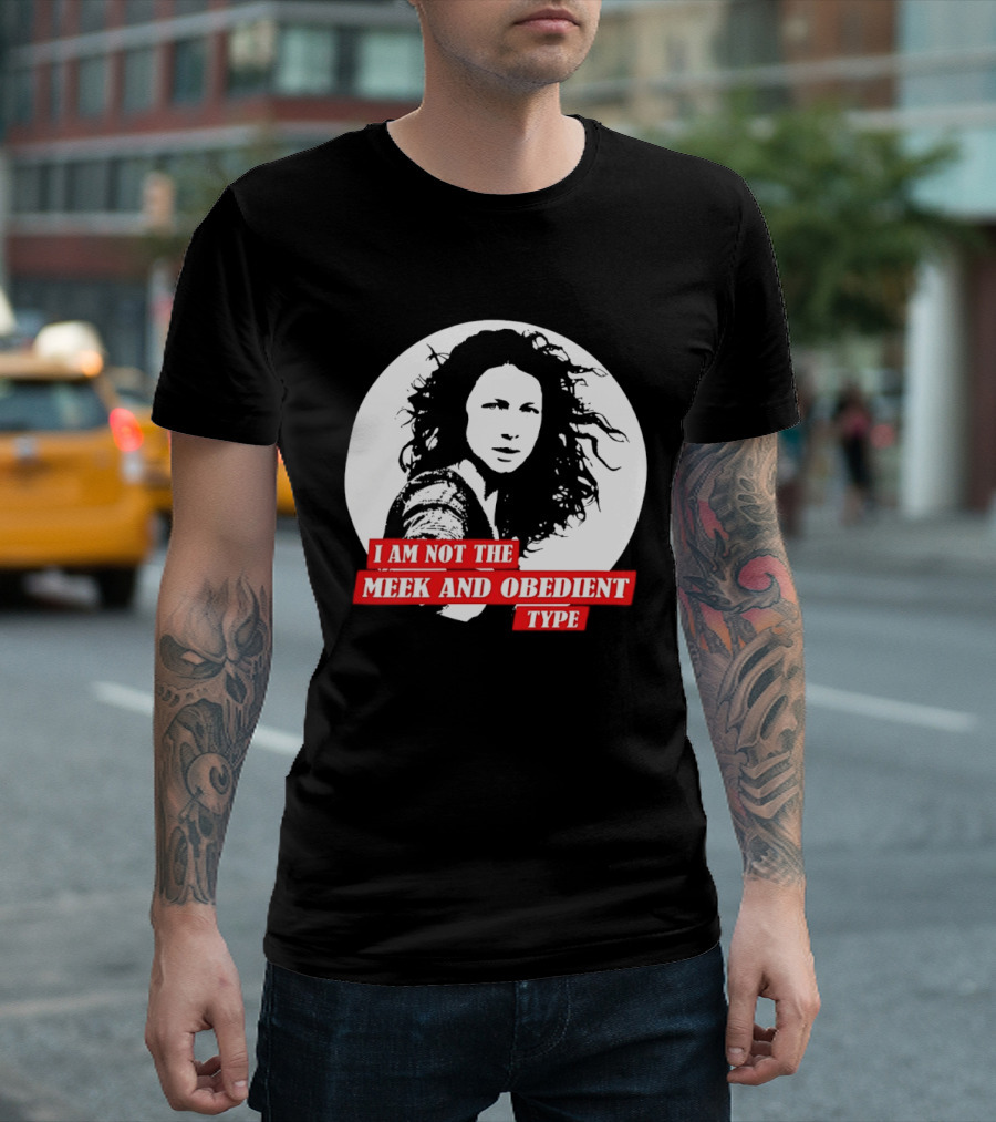 Caitriona Balfe I Am Not The Meek And Obedient Type T-Shirt