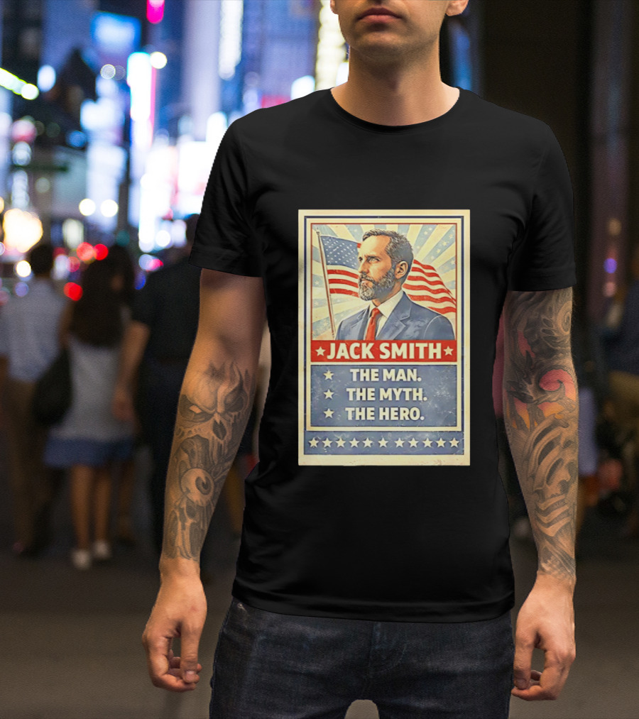 Jack Smith The Man The Myth The Hero American Flag Patriot T-Shirt