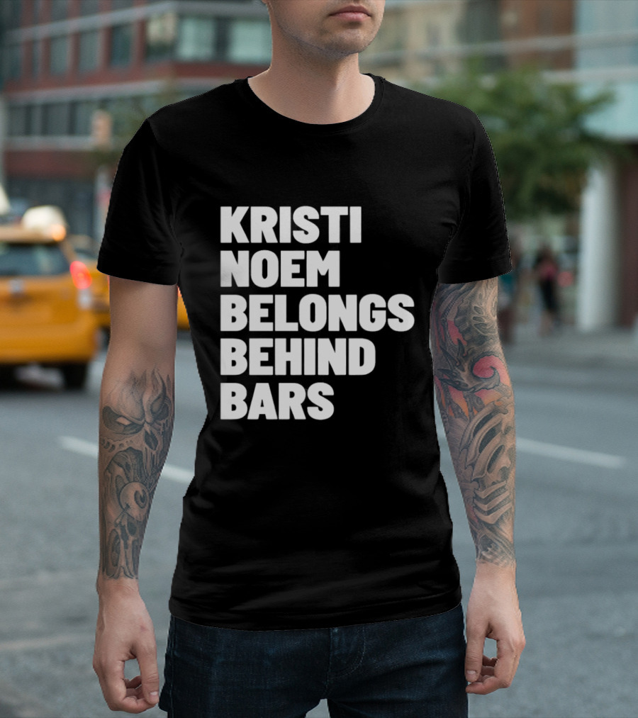 Kristi Noem Belongs Behind Bars T-Shirt