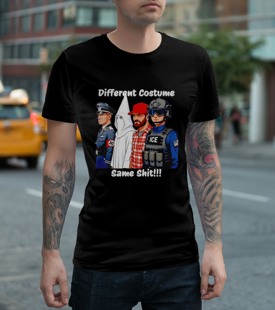 Different Costume Same Shit Nazi Soldier KKK ICE T-Shirt