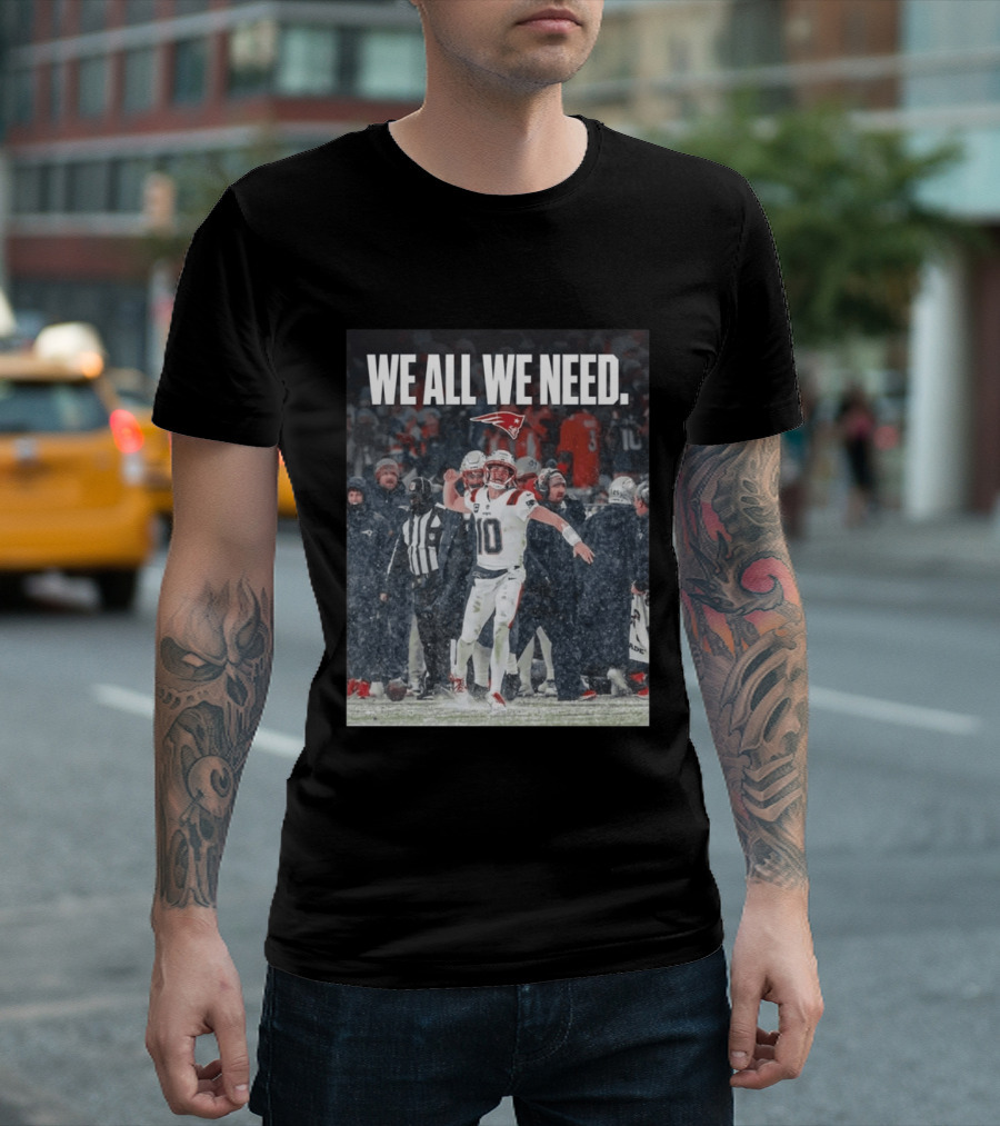 Patriots We All We Need Football Moment T-Shirt