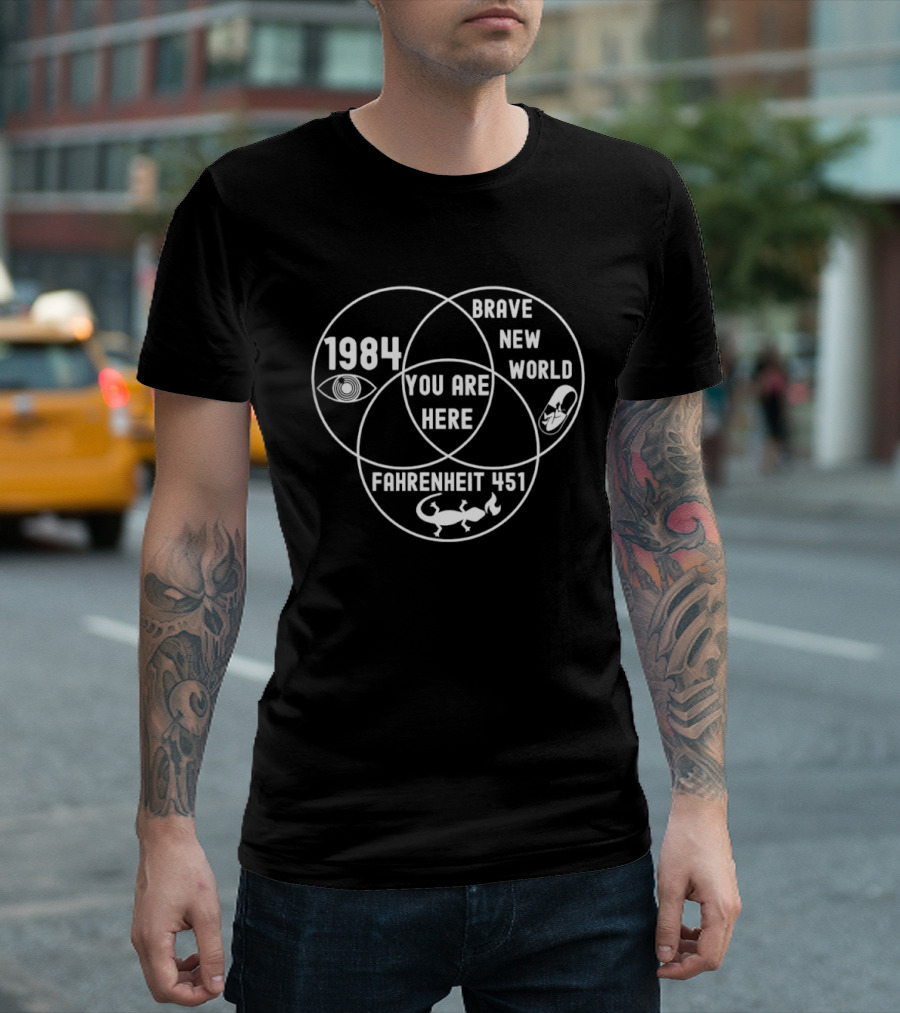 Brave New World 1984 Fahrenheit 451 Venn Diagram You Are Here T-Shirt