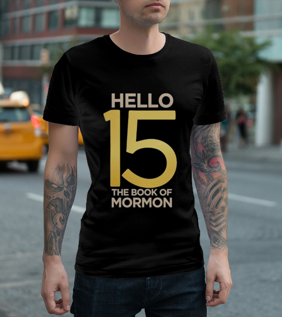 HELLO 15 The Book Of Mormon Anniversary Edition T-Shirt