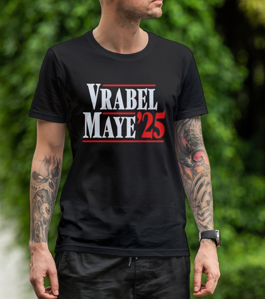 Vrabel Maye '25 Political Campaign T-Shirt