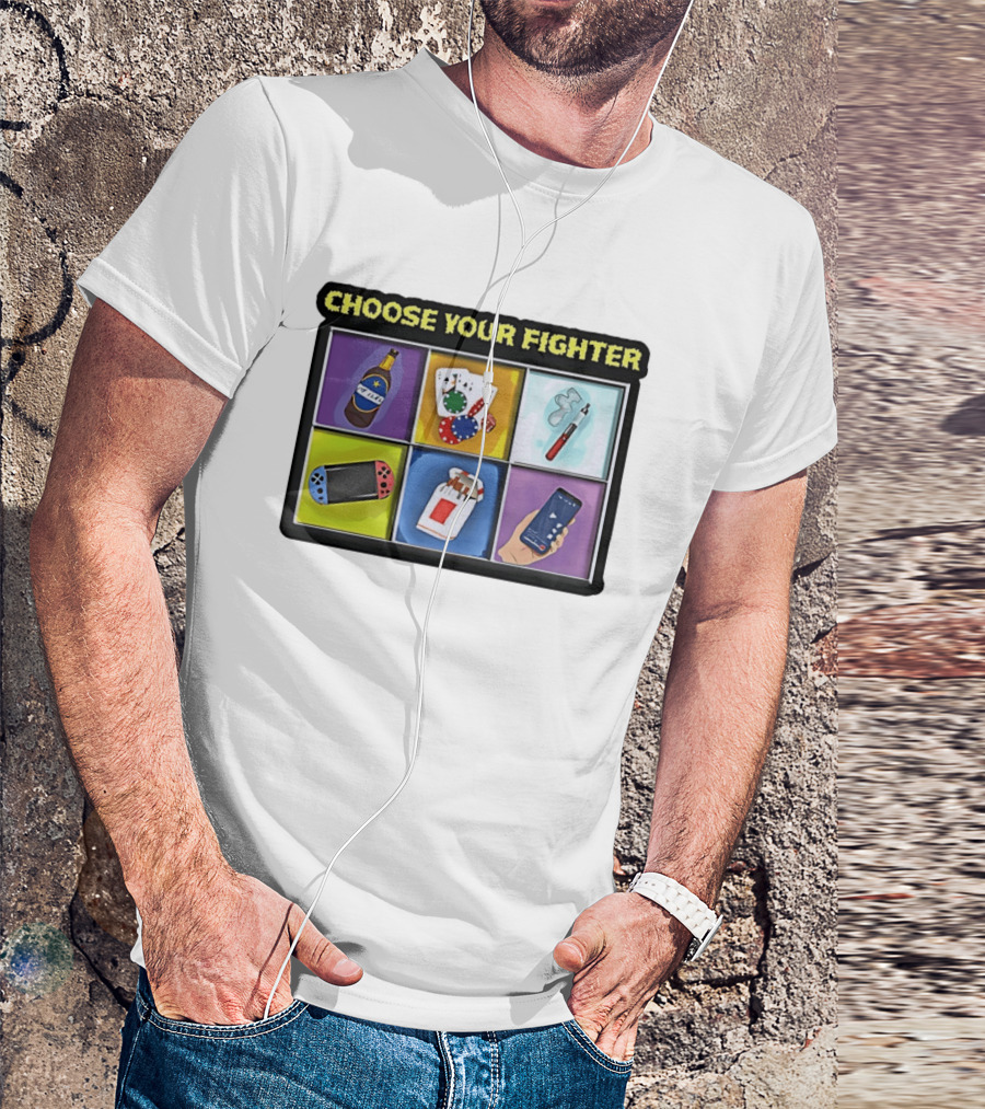 Choose Your Fighter Beer Cards Vape Gaming Cigarettes Smartphone T-Shirt