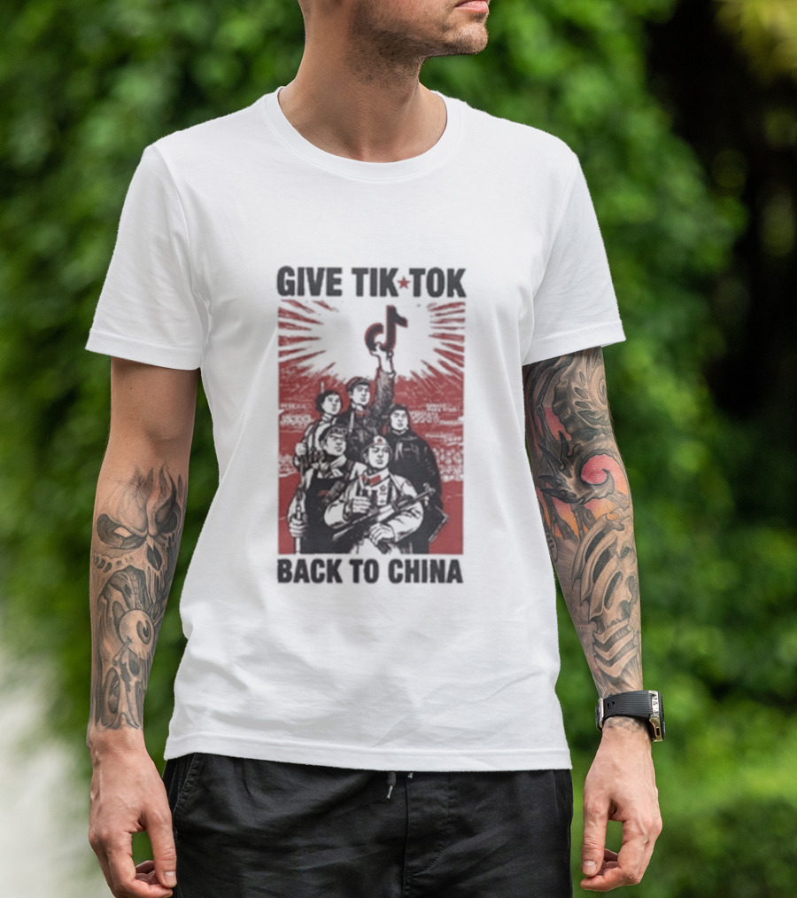 Give TikTok Back To China Communist Propaganda T-Shirt