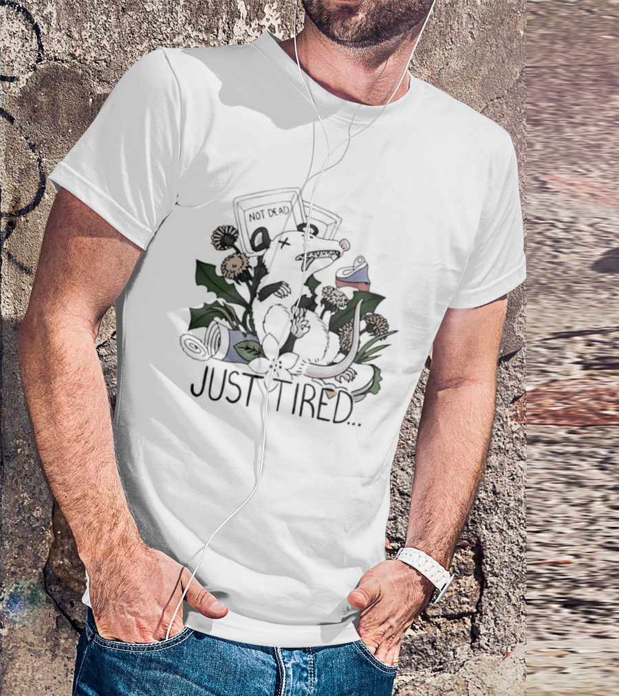 Not Dead Just Tired Opossum Playing Possum Floral Just Tired T-Shirt