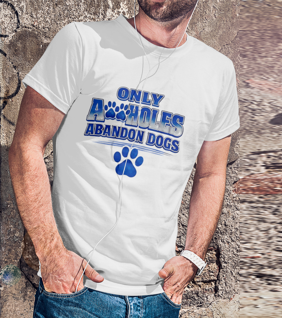 Only Assholes Abandon Dogs Paw Print Blue Paws T-Shirt