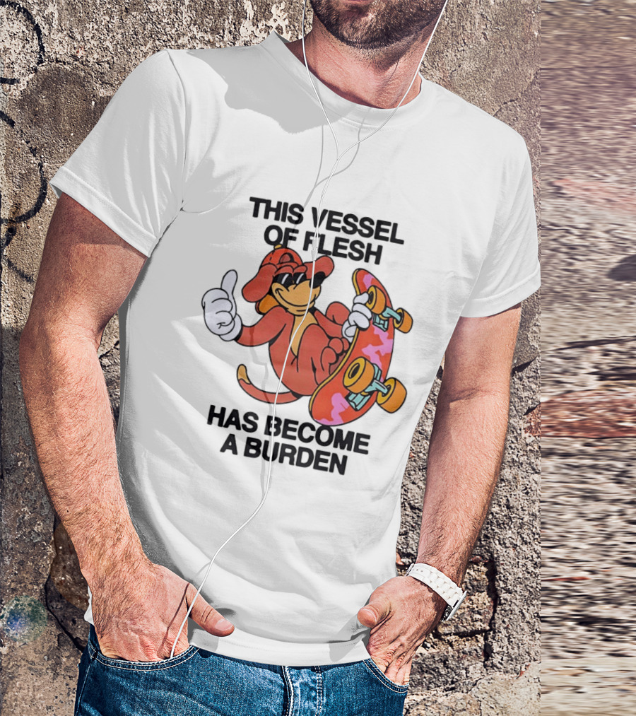 This Vessel Of Flesh Has Become A Burden Skateboard Dog T-Shirt