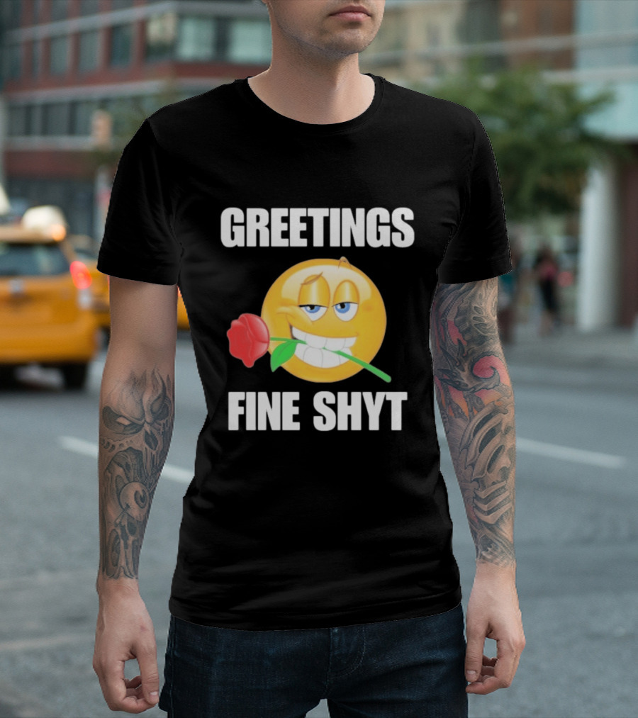 Greetings Fine Shyt Emoji Rose T-Shirt