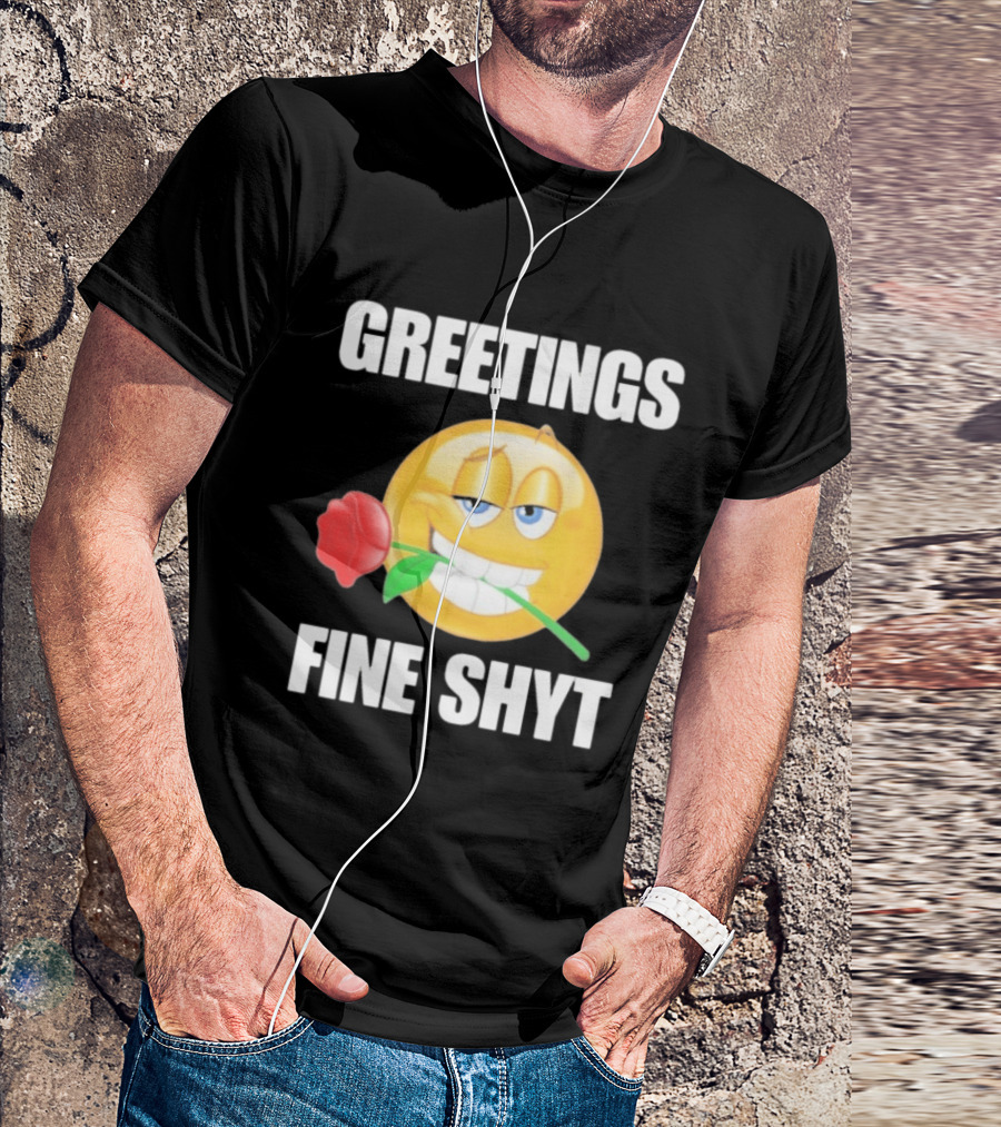 Greetings Fine Shyt Emoji Rose T-Shirt