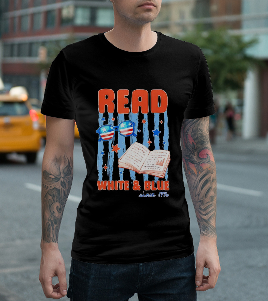 Read White And Blue Patriotic Bookish 4th Of July Since 1776 T-Shirt