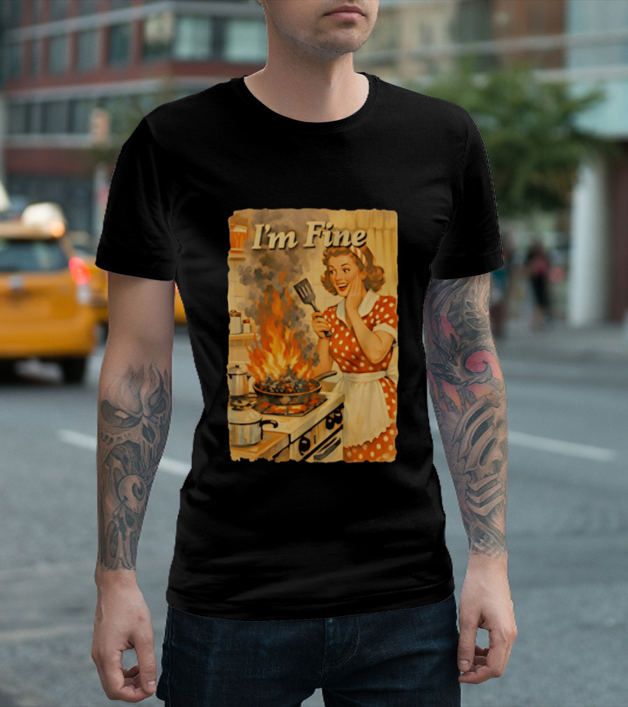 I'm Fine Vintage Cooking Humor The Girl Got Burned T-Shirt